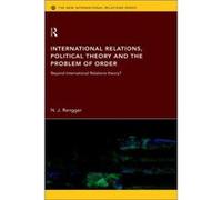 International Relations Political Theory and the Problem of Order by N. J. Rengger N.J. Rengger (Auteur)