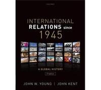 International Relations Since 1945 - Kent John Emeritus Professor Emeritus Professor London School of Economics amp Political Science - Oxford University Kent John Emeritus Professor Emeritus Professo