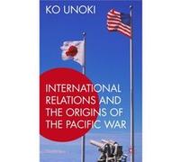 International Relations & The Origins Of Ko Unoki, (Auteur)