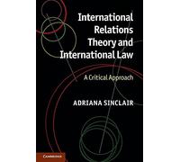 International Relations Theory and International Law: A Critical Approach