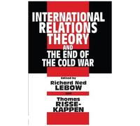 International Relations Theory And The End Of The Cold War