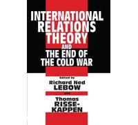 International Relations Theory And The End Of The Cold War
