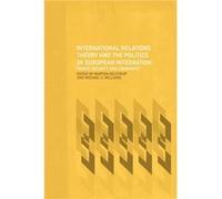 International Relations Theory and the Politics of European Integration by Morten Kelstrup Williams, Michael C., Williams, M. (Auteur)