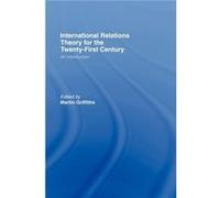 International Relations Theory For The Twenty-First Century