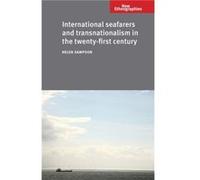 International Seafarers and Transnationalism in the TwentyFirst Century by Helen Sampson Helen Sampson (Auteur)