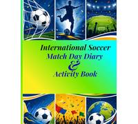 International Soccer Match Day Diary & Activity Book: Interactive Activity Book with Flag Coloring, Match Stats Tracker, and Man of the Match / Perfect Keepsake Gift for Young Boys