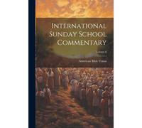 International Sunday School Commentary; Volume 6