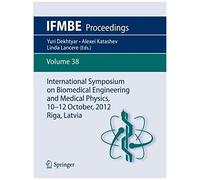 International Symposium On Biomedical Engineering And Medical Physics, 10-12 October, 2012, Riga, Latvia