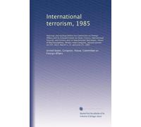 International terrorism, 1985: Hearings and markup befo...