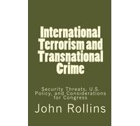 International Terrorism and Transnational Crime: Security Threats, U.S. Policy, and Considerations for Congress
