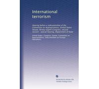International terrorism: Hearing before a subcommittee of the Committee on Appropriations, United States Senate, Ninety-eighth Congress, second session : special hearing, Department of State