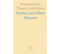 International Theatre Exhibition: Designs and models from the Victoria and Albert Museum exhibition, June-July 1922 - a survey of the
