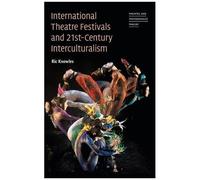 International Theatre Festivals And 21st-Century Interculturalism
