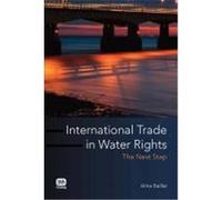 International Trade in Water Rights: The Next Step Baillat, Aline (Auteur)