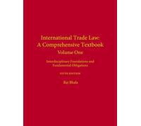 International Trade Law: A Comprehensive Textbook; Interdisciplinary Foundations and Fundamental Obligations