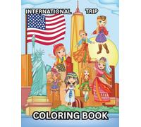 International Trip Coloring Book for Kids: Amazing and Fun Coloring Pages Around the World for Children ages 4-12