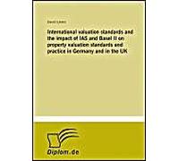 International Valuation Standards And The Impact Of Ias And Basel Ii On Property Valuation Standards And Practice In Germany And In The Uk