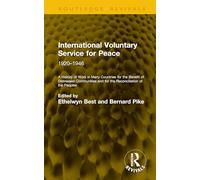 International Voluntary Service for Peace, 1920-1946: A History of Work in Many Countries for the Benefit of Distressed Communities and for the Reconciliation of the Peoples