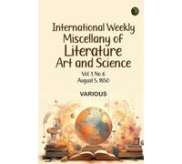 International Weekly Miscellany of Literature Art and Science - Volume 1 No. 6 August 5 1850