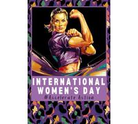 International Women’s Day 2025 Notebook: Lined Journal for Empowerment | Gift for Women | 110 Pages, 6" x 9"