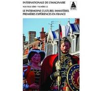 Internationale De L'imaginaire Nouvelle Série N° 25 - Le Patrimoine Culturel Immatériel, Premières Expériences En France
