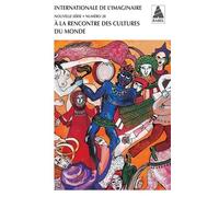 Internationale de l'imaginaire n° 28: A la rencontre des cultures du monde