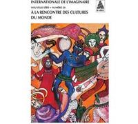 Internationale de l'imaginaire n° 28. A la rencontre des cultures du monde