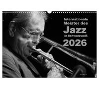 Internationale Meister des Jazz in Schwarzweiß (Wandkalender 2026 DIN A3 quer), CALVENDO Monatskalender: Weltbekannte Jazzmusiker in klassischem Schwarzweiß