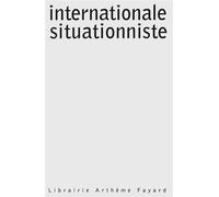 Internationale situationniste - Guy Debord - Fayard - broché - Livre