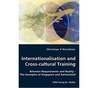 Internationalisation And Cross-Cultural Training - Between Requirements And Reality - The Examples Of Singapore And Switzerland