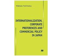 Internationalisation, Corporate Preferences And Commercial Policy In Japan