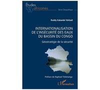 Internationalisation De L'insécurité Des Eaux Du Bassin Du Congo - Géostratégie De La Sécurité