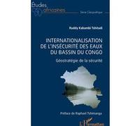 Internationalisation de l'insécurité des eaux du bassin du Congo Ruddy Kabambi Tshitadi (Auteur), Raphael Tshimanga (Préface)
