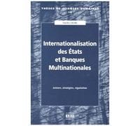 Internationalisation Des Etats Et Banques Multinationales - Acteurs, Stratégies, Régulation
