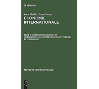 Internationalisation Et Intégration...Ou Coopération (Faits, Théorie Et Politiques)