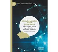 Internationalisation Versus Securitisation: Nation-building Through Higher Education in Post-soviet Uzbekistan