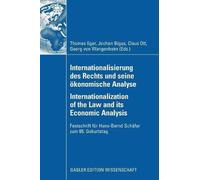 Internationalisierung Des Rechts Und Seine Ökonomische Analyse Internationalization Of The Law And Its Economic Analysis : Festschrift Für Hans-Bernd Schäfer Zum 65. Geburtstag