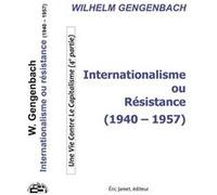 Internationalisme ou Résistance (1940-1957) GENGENBACH Willy (Auteur)