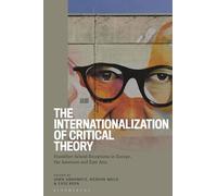 Internationalization of Critical Theory, The: Frankfurt School Receptions in Europe, the Americas and East Asia