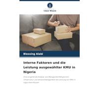 Interne Faktoren und die Leistung ausgewählter KMU in Nigeria: Eine eingehende Analyse, wie Managementfähigkeiten, Infrastruktur und Wissensmanagement die Leistung von KMU in Lagos beeinflussen