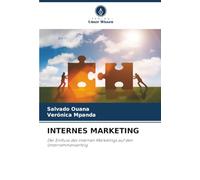 INTERNES MARKETING: Der Einfluss des internen Marketings auf den Unternehmenserfolg