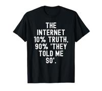 Internet 10% vérité 90 Ils m'ont Dit Tellement motivant T-Shirt