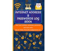 INTERNET ADDRESS AND PASSWORDS LOG BOOK: Store your websites, usernames, passwords and extra notes. Record Home Network Configurations ,etc. Size-5X8