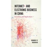 Internet and Electronic Business in China by Ma & Associate Professor Baojun Beijing University of Posts and Telecommunications & China Qiongwei Ye, Baojun Ma (Auteur)