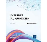 Internet au quotidien (nouvelle édition)