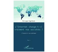 Internet Change-T-Il Vraiment Nos Sociétés ? - L'internet Et Ses Problèmes