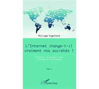 Internet Change-T-Il Vraiment Nos Sociétés ? - Tome 3, L'internet, La Science, L'art, L'économie Et La Politique