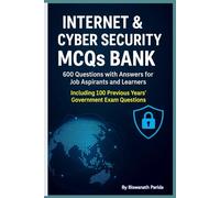 Internet & Cyber Security MCQs Bank: 600 Questions with Answers for Job Aspirants and Learners: Including 100 Previous Years’ Exam Questions