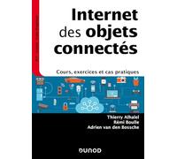 Internet des objets connectés: Cours, exercices et cas pratiques