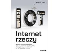 Internet des objets. Les bases de la programmation d'applications et de serveurs web en C/C++, MicroPython et Lua sur les appareils IoT ESP8266, ESP32 et Arduino Mariusz Duka (Buch auf Polnisch)